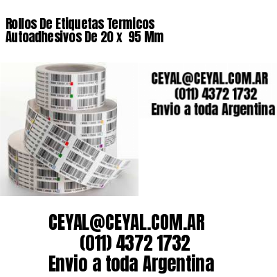 Rollos De Etiquetas Termicos Autoadhesivos De 20 x  95 Mm