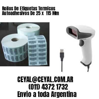 Rollos De Etiquetas Termicos Autoadhesivos De 25 x  115 Mm