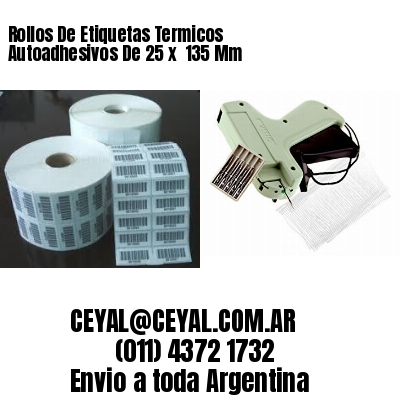 Rollos De Etiquetas Termicos Autoadhesivos De 25 x  135 Mm