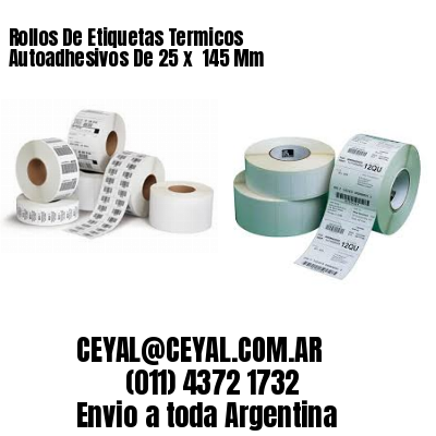 Rollos De Etiquetas Termicos Autoadhesivos De 25 x  145 Mm