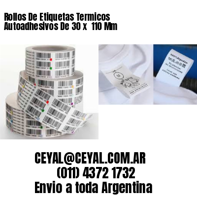 Rollos De Etiquetas Termicos Autoadhesivos De 30 x  110 Mm