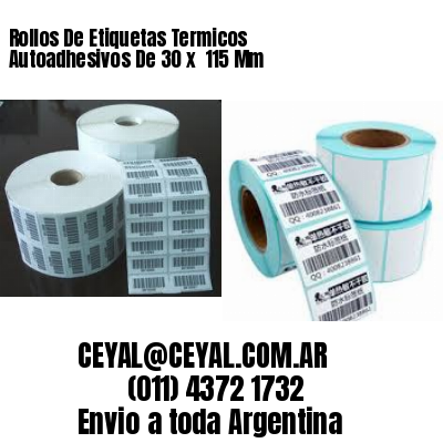 Rollos De Etiquetas Termicos Autoadhesivos De 30 x  115 Mm
