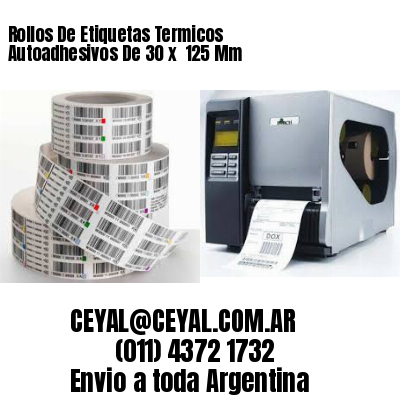 Rollos De Etiquetas Termicos Autoadhesivos De 30 x  125 Mm