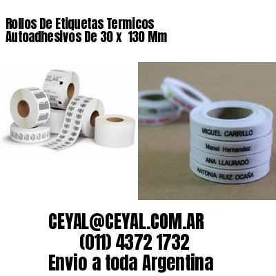 Rollos De Etiquetas Termicos Autoadhesivos De 30 x  130 Mm