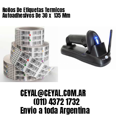 Rollos De Etiquetas Termicos Autoadhesivos De 30 x  135 Mm