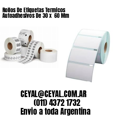 Rollos De Etiquetas Termicos Autoadhesivos De 30 x  60 Mm
