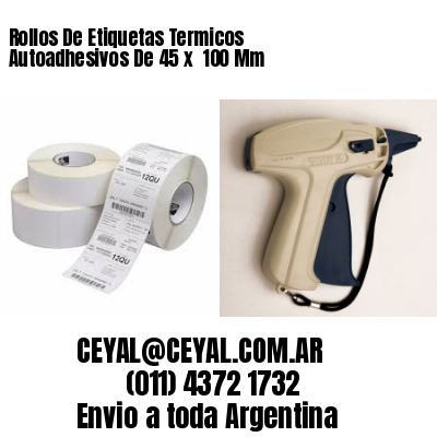 Rollos De Etiquetas Termicos Autoadhesivos De 45 x  100 Mm