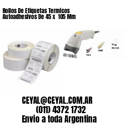 Rollos De Etiquetas Termicos Autoadhesivos De 45 x  105 Mm