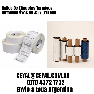 Rollos De Etiquetas Termicos Autoadhesivos De 45 x  110 Mm