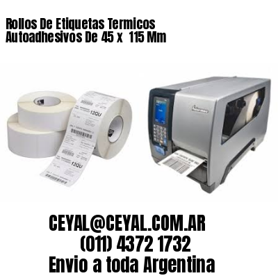 Rollos De Etiquetas Termicos Autoadhesivos De 45 x  115 Mm
