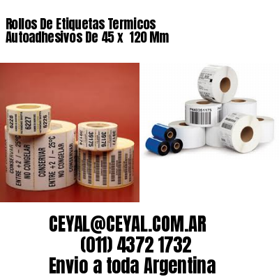 Rollos De Etiquetas Termicos Autoadhesivos De 45 x  120 Mm