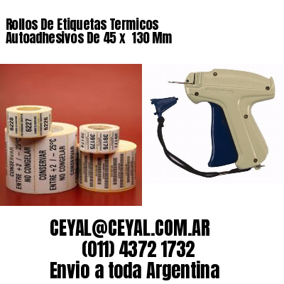 Rollos De Etiquetas Termicos Autoadhesivos De 45 x  130 Mm