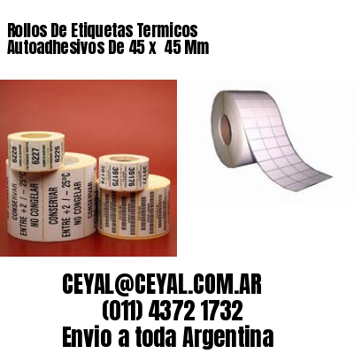 Rollos De Etiquetas Termicos Autoadhesivos De 45 x  45 Mm