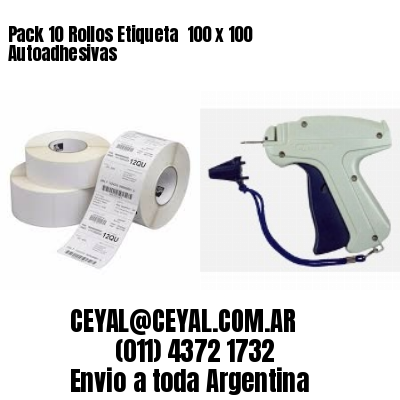 Pack 10 Rollos Etiqueta  100 x 100 Autoadhesivas