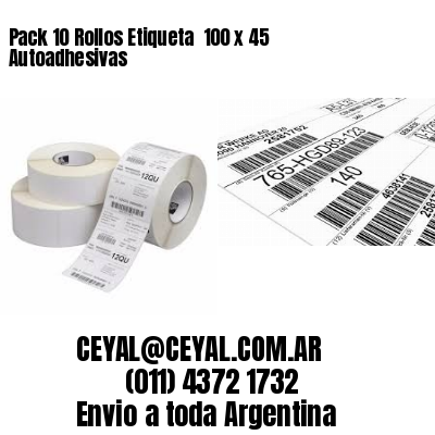 Pack 10 Rollos Etiqueta  100 x 45 Autoadhesivas