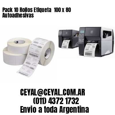 Pack 10 Rollos Etiqueta  100 x 80 Autoadhesivas