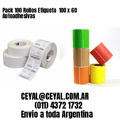 Pack 100 Rollos Etiqueta  100 x 60 Autoadhesivas