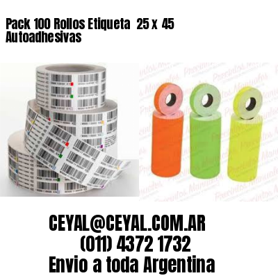 Pack 100 Rollos Etiqueta  25 x 45 Autoadhesivas