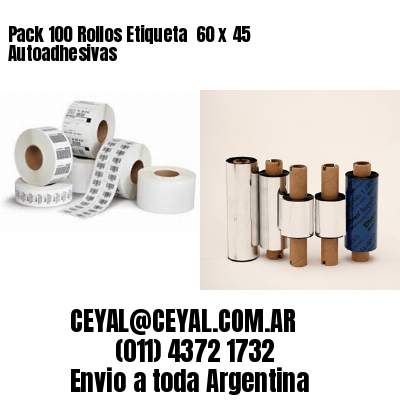 Pack 100 Rollos Etiqueta  60 x 45 Autoadhesivas