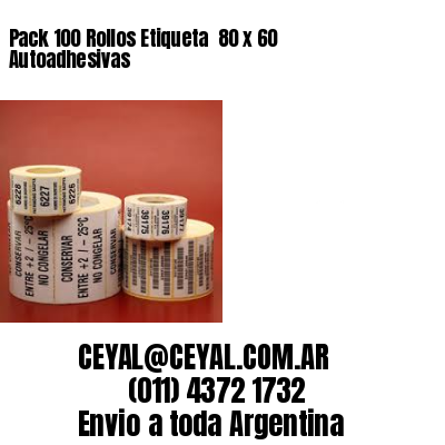 Pack 100 Rollos Etiqueta  80 x 60 Autoadhesivas