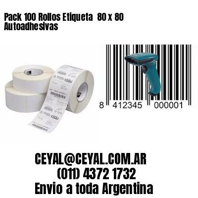 Pack 100 Rollos Etiqueta  80 x 80 Autoadhesivas