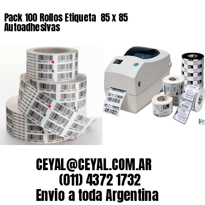 Pack 100 Rollos Etiqueta  85 x 85 Autoadhesivas