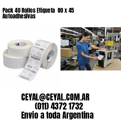 Pack 40 Rollos Etiqueta  80 x 45 Autoadhesivas