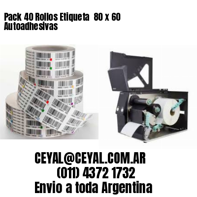 Pack 40 Rollos Etiqueta  80 x 60 Autoadhesivas