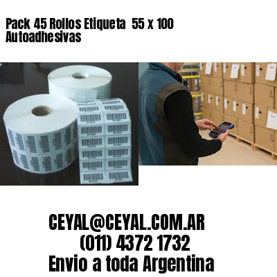 Pack 45 Rollos Etiqueta  55 x 100 Autoadhesivas