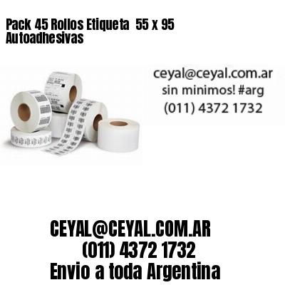 Pack 45 Rollos Etiqueta  55 x 95 Autoadhesivas
