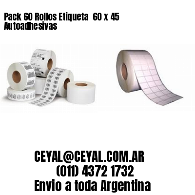 Pack 60 Rollos Etiqueta  60 x 45 Autoadhesivas