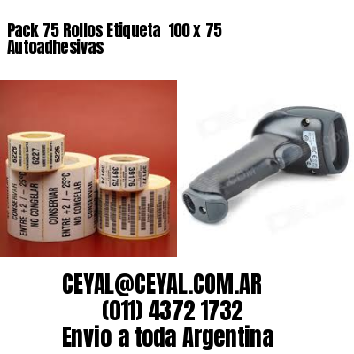 Pack 75 Rollos Etiqueta  100 x 75 Autoadhesivas