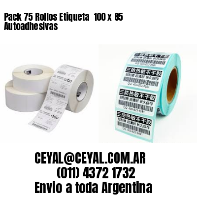 Pack 75 Rollos Etiqueta  100 x 85 Autoadhesivas