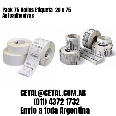 Pack 75 Rollos Etiqueta  20 x 75 Autoadhesivas