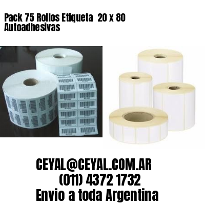 Pack 75 Rollos Etiqueta  20 x 80 Autoadhesivas