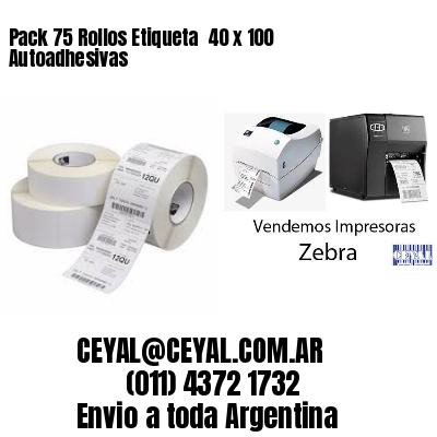Pack 75 Rollos Etiqueta  40 x 100 Autoadhesivas
