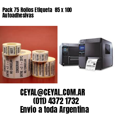 Pack 75 Rollos Etiqueta  85 x 100 Autoadhesivas