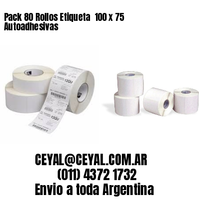 Pack 80 Rollos Etiqueta  100 x 75 Autoadhesivas