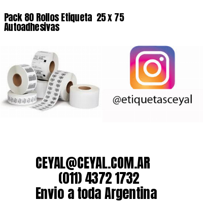 Pack 80 Rollos Etiqueta  25 x 75 Autoadhesivas