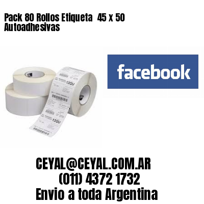 Pack 80 Rollos Etiqueta  45 x 50 Autoadhesivas