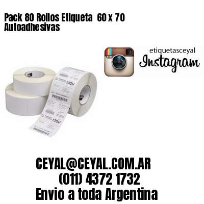 Pack 80 Rollos Etiqueta  60 x 70 Autoadhesivas