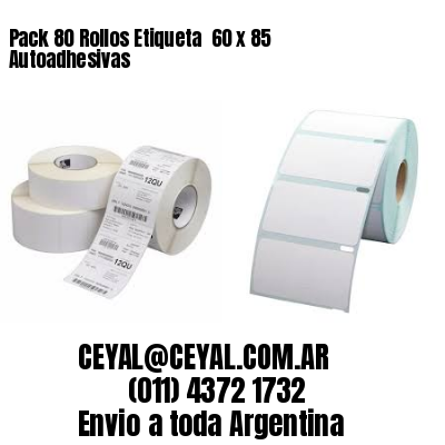 Pack 80 Rollos Etiqueta  60 x 85 Autoadhesivas