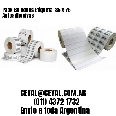 Pack 80 Rollos Etiqueta  85 x 75 Autoadhesivas