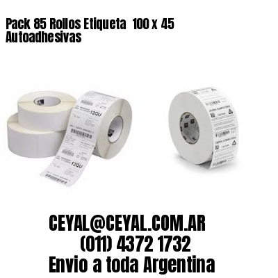 Pack 85 Rollos Etiqueta  100 x 45 Autoadhesivas