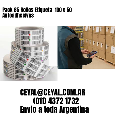 Pack 85 Rollos Etiqueta  100 x 50 Autoadhesivas