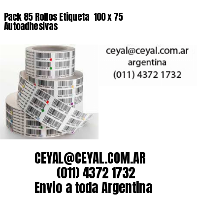 Pack 85 Rollos Etiqueta  100 x 75 Autoadhesivas