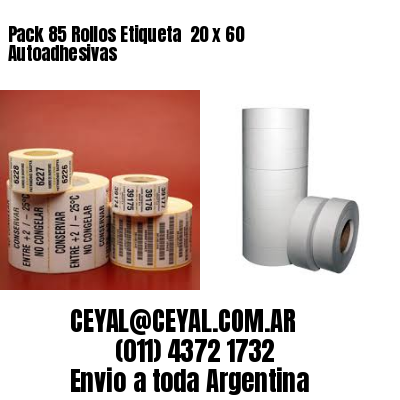 Pack 85 Rollos Etiqueta  20 x 60 Autoadhesivas