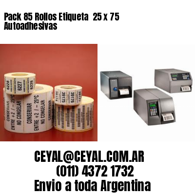 Pack 85 Rollos Etiqueta  25 x 75 Autoadhesivas