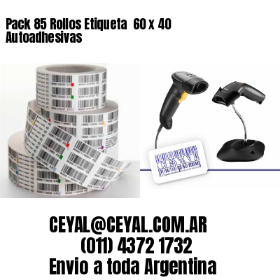 Pack 85 Rollos Etiqueta  60 x 40 Autoadhesivas