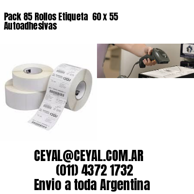 Pack 85 Rollos Etiqueta  60 x 55 Autoadhesivas